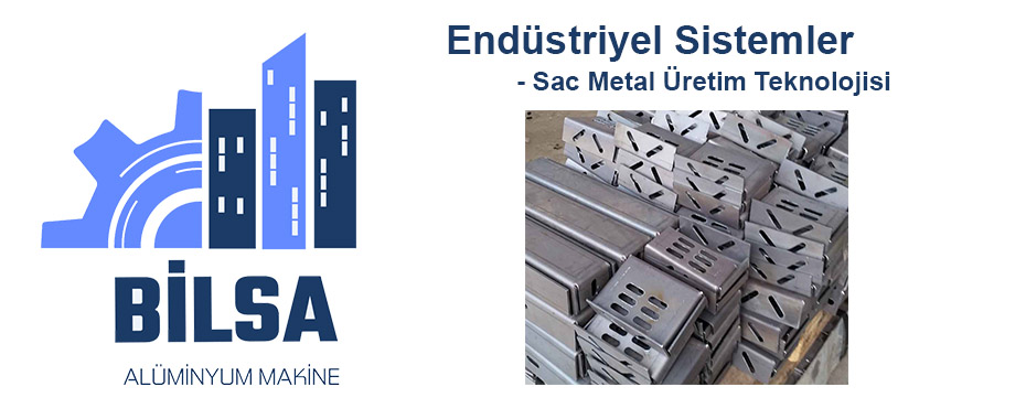 sac metal üretim teknolojisi